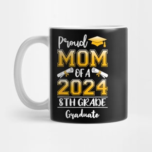 Proud Mom of a Class of 2024 8th Grade Graduate Mug